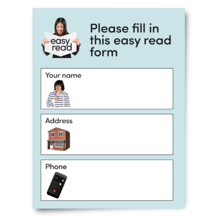 An easy read form with words and pictures.