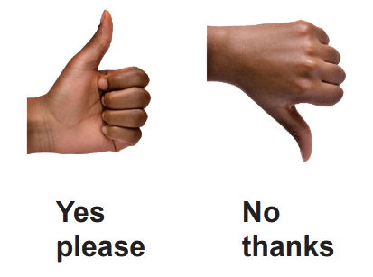A hand with a thumb pointing up and text saying Yes please. Also a hand with a thumb pointing down and text underneath saying No thanks.